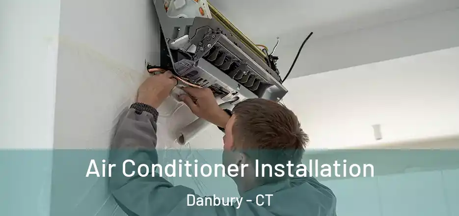 Air Conditioner Installation Danbury - CT
