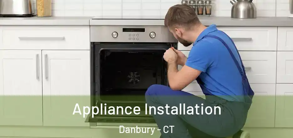 Appliance Installation Danbury - CT