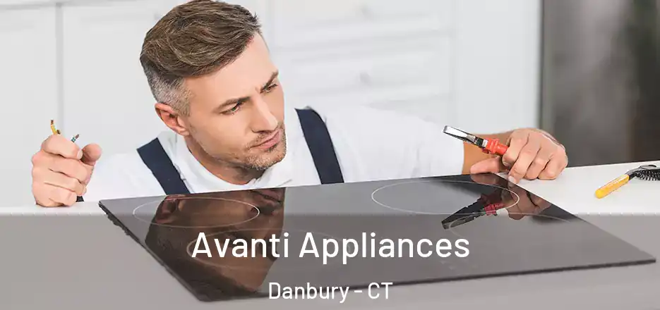 Avanti Appliances Danbury - CT