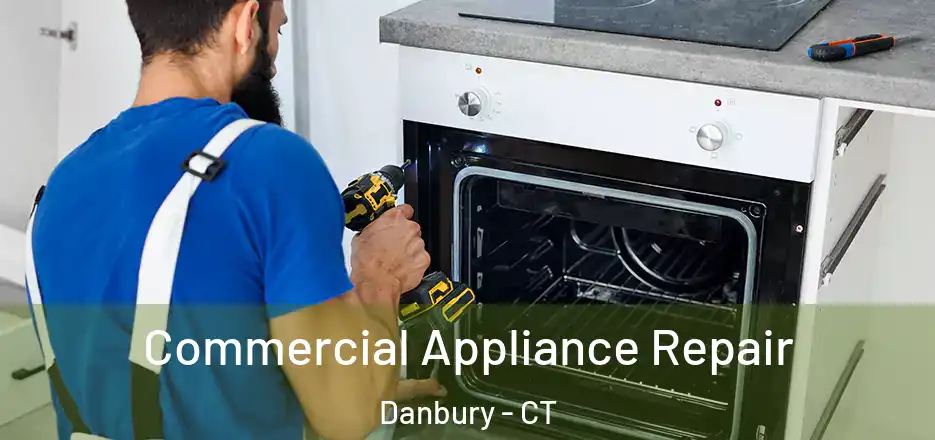 Commercial Appliance Repair Danbury - CT