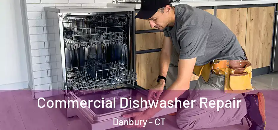 Commercial Dishwasher Repair Danbury - CT