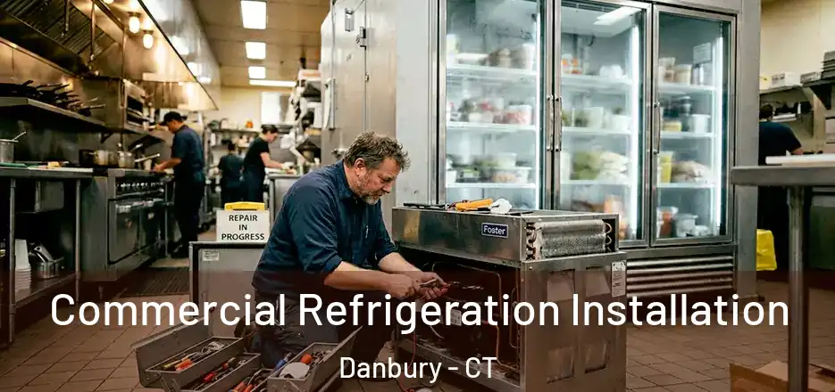  Commercial Refrigeration Installation Danbury - CT