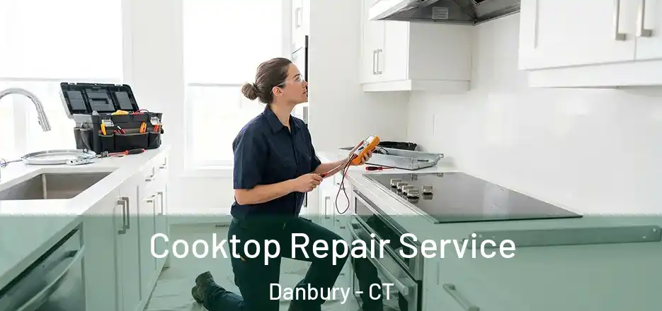  Cooktop Repair Service Danbury - CT