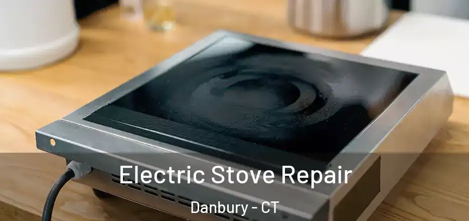 Electric Stove Repair Danbury - CT