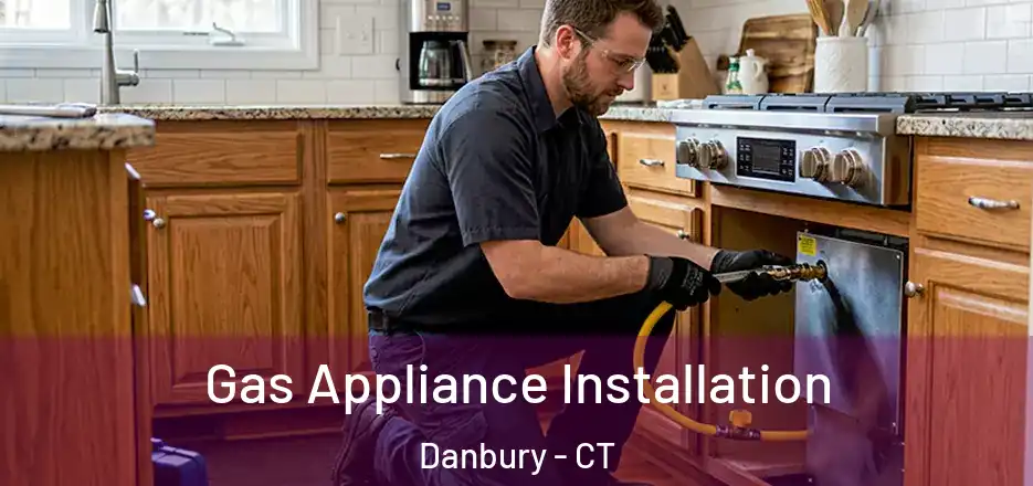 Gas Appliance Installation Danbury - CT