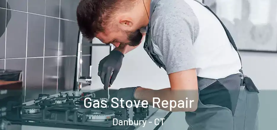 Gas Stove Repair Danbury - CT
