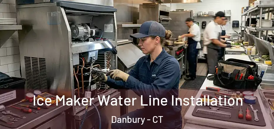 Ice Maker Water Line Installation Danbury - CT