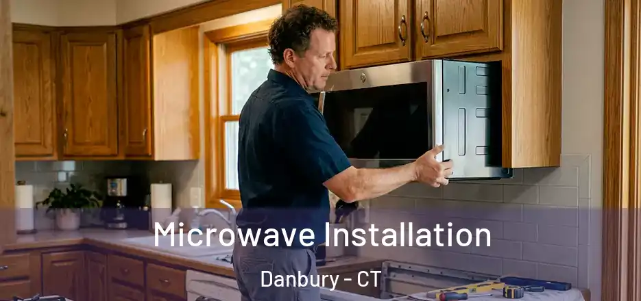 Microwave Installation Danbury - CT