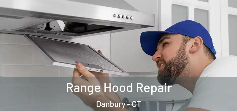  Range Hood Repair Danbury - CT