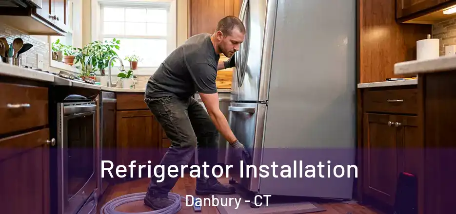 Refrigerator Installation Danbury - CT
