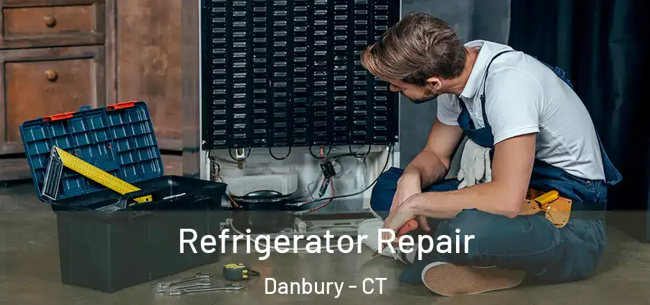 Refrigerator Repair Danbury - CT