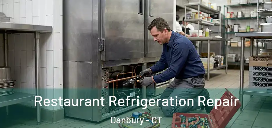Restaurant Refrigeration Repair Danbury - CT