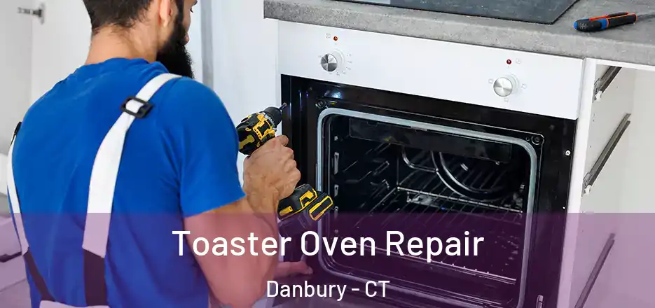 Toaster Oven Repair Danbury - CT