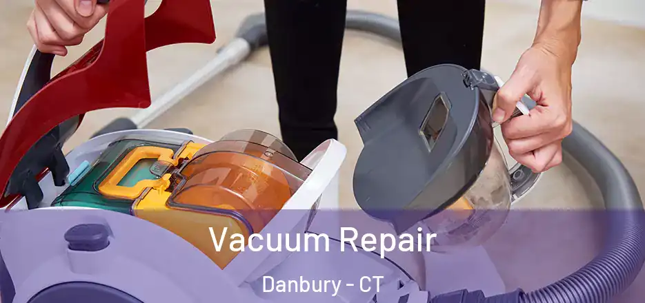 Vacuum Repair Danbury - CT