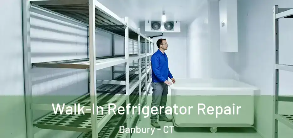 Walk-In Refrigerator Repair Danbury - CT