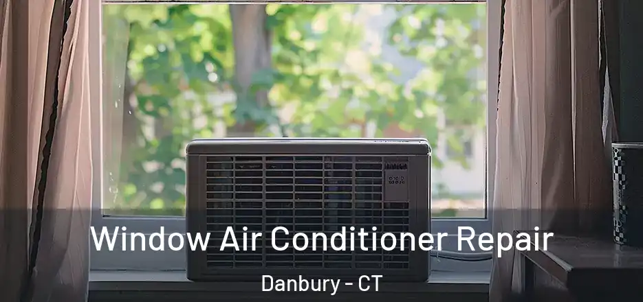 Window Air Conditioner Repair Danbury - CT